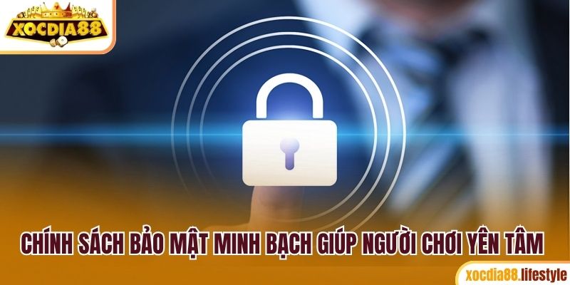 Chính sách bảo mật minh bạch giúp người chơi yên tâm tuyệt đối
